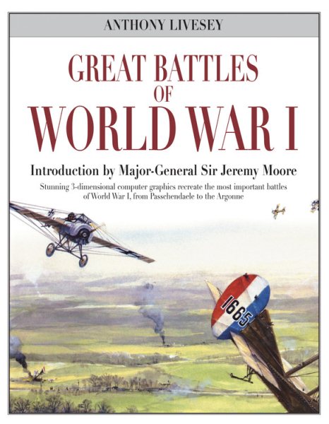 Great Battles of World War I: Stunning 3-dimensional computer graphics recreate the most important battles of World War I, from Passchendaele to the Argonne cover
