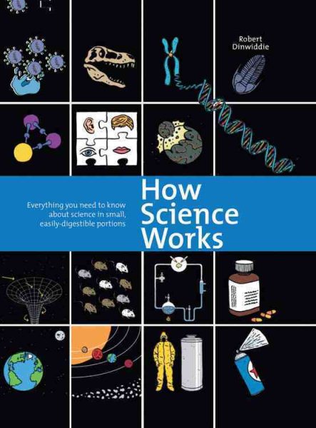 How Science Works: Everything You Need to Know About Science in Small, Easily-Digestible Portions cover