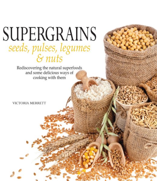 Super Grains: Seeds, Pulses, Legumes & Nuts cover
