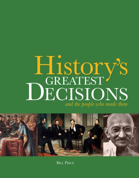 History's Greatest Decisions: And the People Who Made Them cover