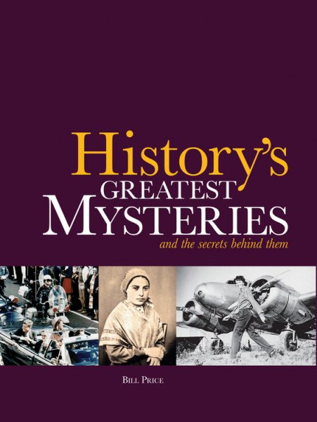 History's Greatest Mysteries: And the Secrets Behind Them cover