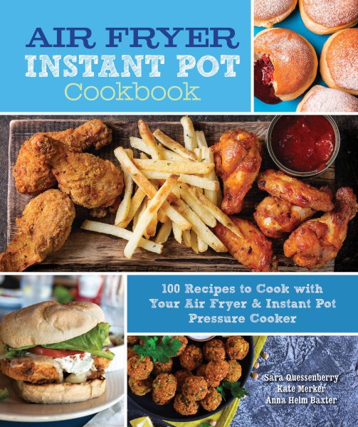 Air Fryer Instant Pot Cookbook: 100 Recipes to Cook with Your Air Fryer & Instant Pot Pressure Cooker (Volume 5) (Everyday Wellbeing, 5) cover