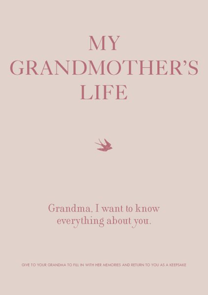 My Grandmother's Life: Grandma, I Want to Know Everything About You - Give to Your Grandmother to Fill in with Her Memories and Return to You as a Keepsake (Volume 4) (Creative Keepsakes, 4) cover