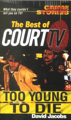 The Best Of Court TV: Too Young To Die: Crime Stories (Crime Stories) cover