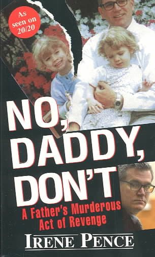 No, Daddy, Don't!: A Father's Murderous Act of Revenge cover
