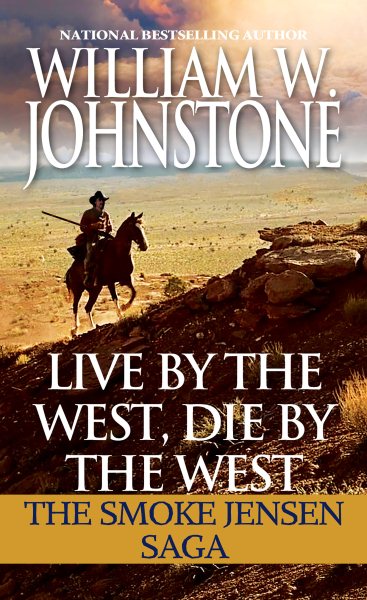 Live by the West, Die by the West: The Smoke Jensen Saga (Mountain Man) cover