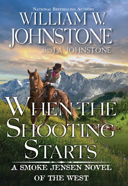 When the Shooting Starts (A Smoke Jensen Novel of the West) cover