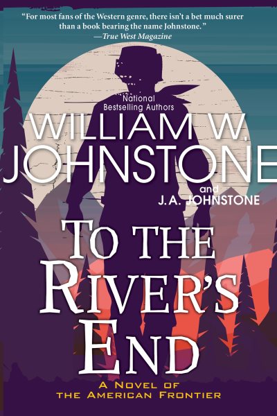 To the River's End: A Thrilling Western Novel of the American Frontier cover