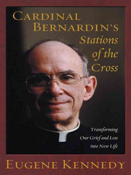 Cardinal Bernardin's Stations of the Cross: Transforming Our Grief and Loss Into New Life cover
