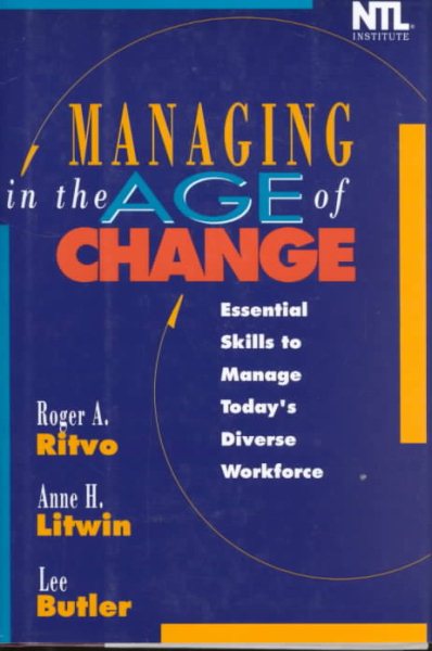 Managing in the Age of Change: Essential Skills to Manage Today's Diverse Workforce