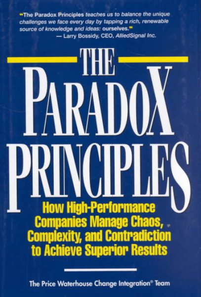 The Paradox Principles: How High Performance Companies Manage Chaos Complexity and Contradiction to Achieve Superior Results cover