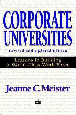 Corporate Universities: Lessons in Building a World-Class Work Force, Revised Edition cover