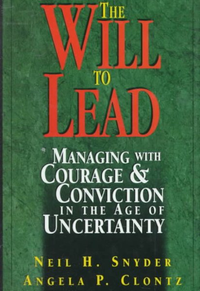 Will To Lead: Managing with COurage & Conviction in the Age of Uncertainty cover