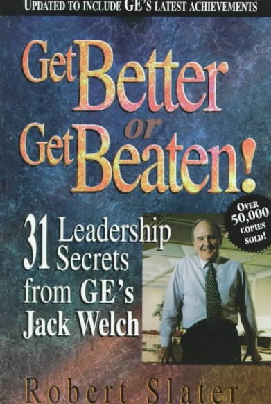 Get Better or Get Beaten!: 31 Leadership Secrets from Ge's Jack Welch cover