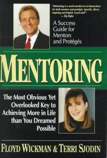 Mentoring: The Most Obvious Yet Overlooked Key to Achieving More in Life than You Ever Dreamed Possible cover
