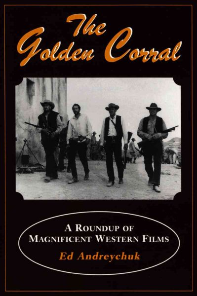 The Golden Corral: A Roundup of Magnificent Western Films cover