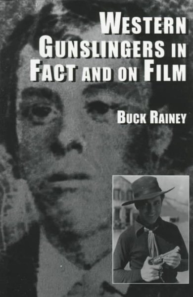 Western Gunslingers in Fact and on Film: Hollywood's Famous Lawmen and Outlaws cover