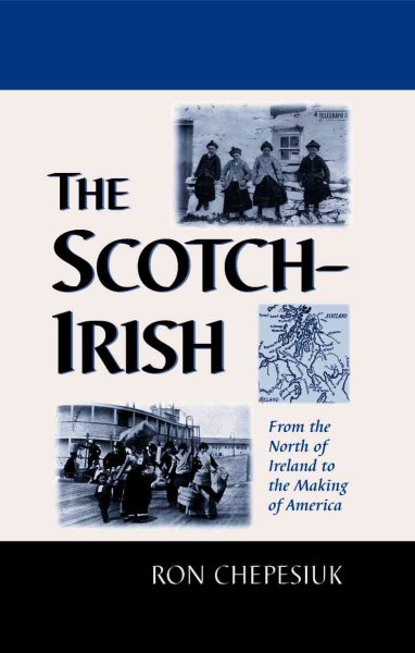 The Scotch-Irish: From the North of Ireland to the Making of America cover