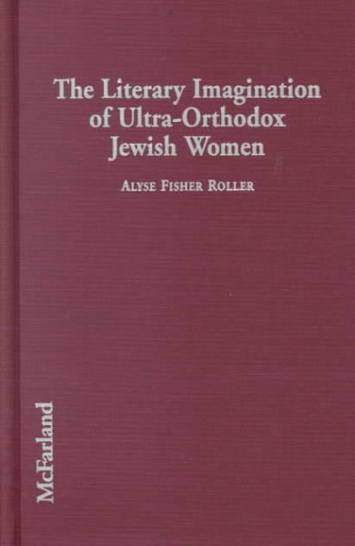 The Literary Imagination of Ultra-Orthodox Jewish Women: An Assessment of a Writing Community cover