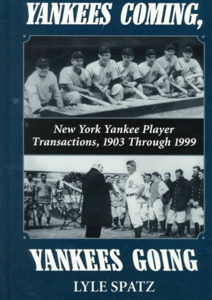 Yankees Coming, Yankees Going: New York Yankee Player Transactions, 1903 Through 1999 cover