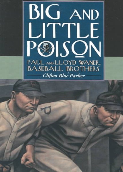 Big and Little Poison: Paul and Lloyd Waner, Baseball Brothers cover