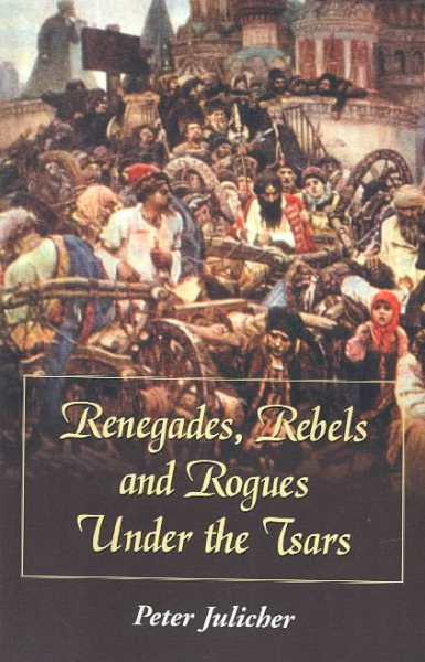 Renegades, Rebels and Rogues Under the Tsars cover