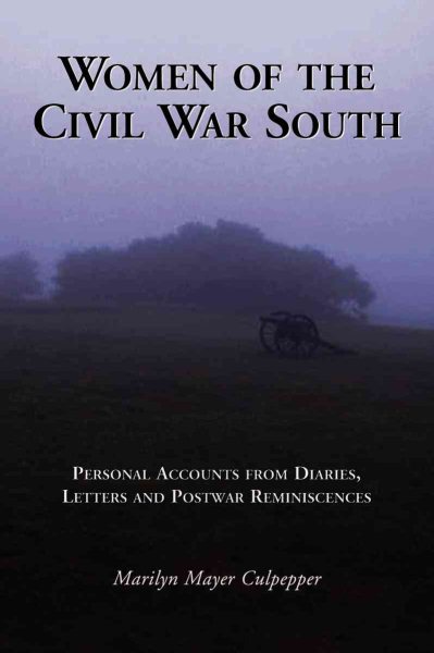 Women of the Civil War South: Personal Accounts from Diaries, Letters and Postwar Reminiscences cover