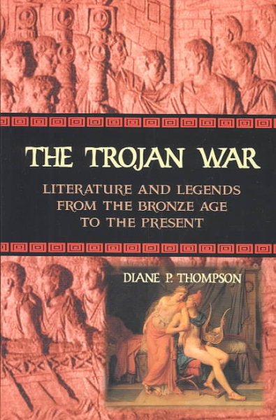 The Trojan War: Literature and Legends from the Bronze Age to the Present cover