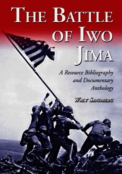 The Battle of Iwo Jima: A Resource Bibliography and Documentary Anthology cover