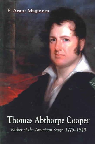 Thomas Abthrope Cooper: Father of the American Stage, 1775-1849 cover