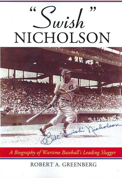 Swish Nicholson: A Biography of Wartime Baseball's Leading Slugger cover