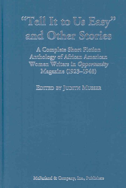 Tell It to Us Easy and Other Stories: A Complete Short Fiction Anthology of African American Women Writers in Opportunity Magazine 1923-1948 cover