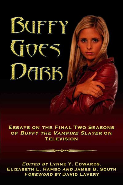 Buffy Goes Dark: Essays on the Final Two Seasons of Buffy the Vampire Slayer on Television cover