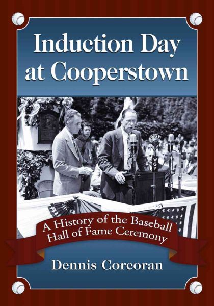 Induction Day at Cooperstown: A History of the Baseball Hall of Fame Ceremony cover