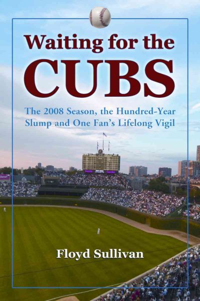 Waiting for the Cubs: The 2008 Season, the Hundred-Year Slump and One Fan's Lifelong Vigil cover