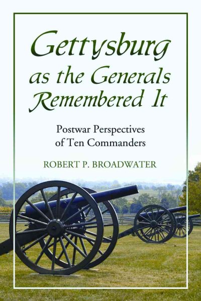 Gettysburg as the Generals Remembered It: Postwar Perspectives of Ten Commanders cover
