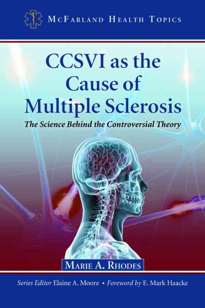 CCSVI as the Cause of Multiple Sclerosis: The Science Behind the Controversial Theory (McFarland Health Topics) cover