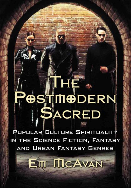 The Postmodern Sacred: Popular Culture Spirituality in the Science Fiction, Fantasy and Urban Fantasy Genres cover