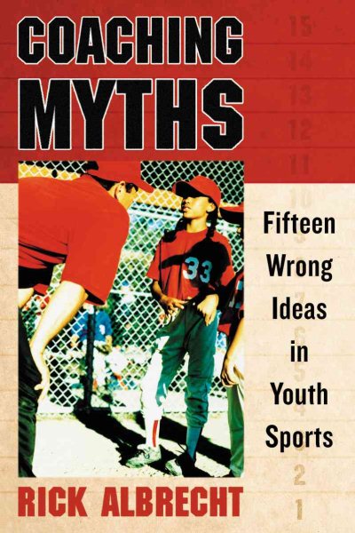 Coaching Myths: Fifteen Wrong Ideas in Youth Sports cover