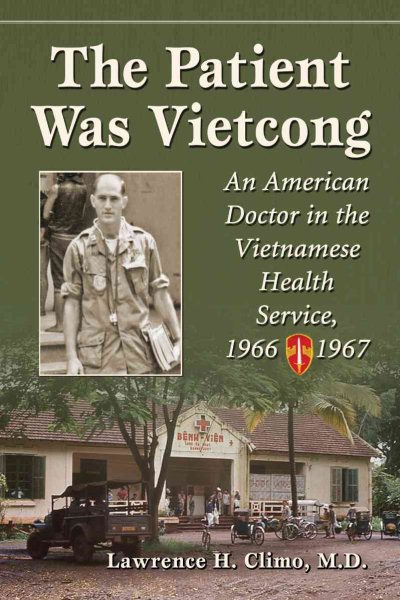 The Patient Was Vietcong: An American Doctor in the Vietnamese Health Service, 1966-1967 cover