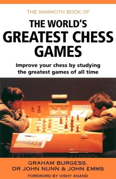 The Mammoth Book of the World's Greatest Chess Games (Mammoth Books) cover