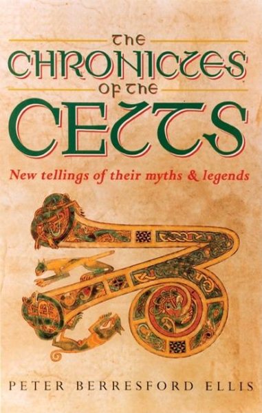 The Chronicles of the Celts: New Tellings of Their Myths and Legends cover