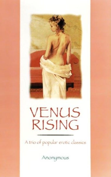 Venus Rising: A Trio of Popular Erotic Classics
