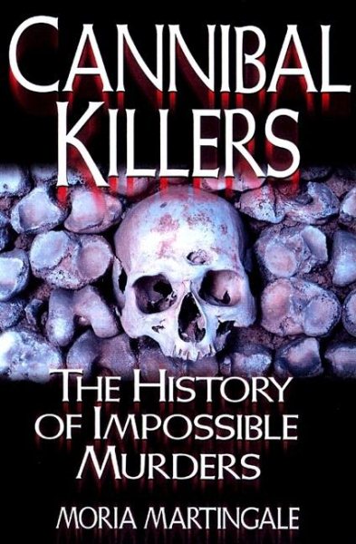 Cannibal Killers: The History of Impossible Murders cover