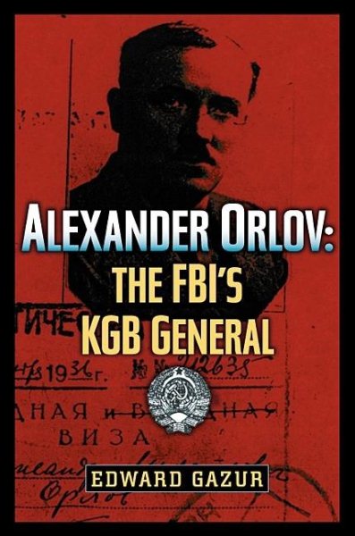 Alexander Orlov: The FBI's KGB General cover