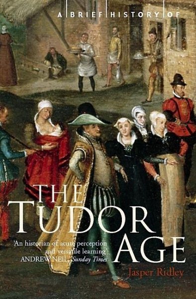 A Brief History of the Tudor Age (Brief History, The) cover