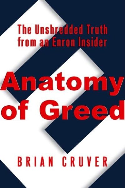 Anatomy of Greed: The Unshredded Truth from an Enron Insider cover