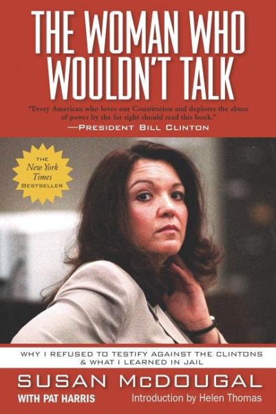 The Woman Who Wouldn't Talk: Why I Refused to Testify Against the Clintons and What I Learned in Jail cover