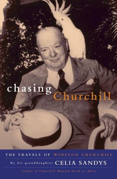Chasing Churchill: The Travels of Winston Churchill cover
