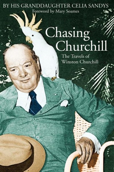 Chasing Churchill: The Travels of Winston Churchill cover